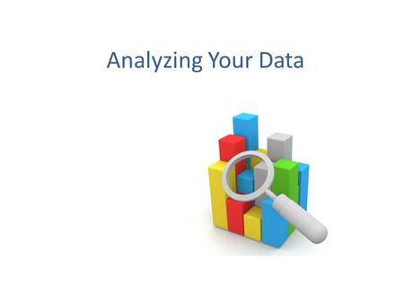 Analyzing Your Data. Was my difference caused by random factors?