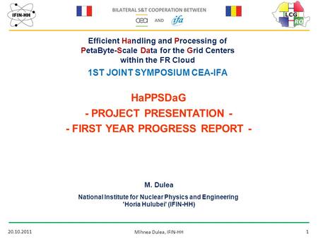 20.10.20111 Mihnea Dulea, IFIN-HH Efficient Handling and Processing of PetaByte-Scale Data for the Grid Centers within the FR Cloud 1ST JOINT SYMPOSIUM.