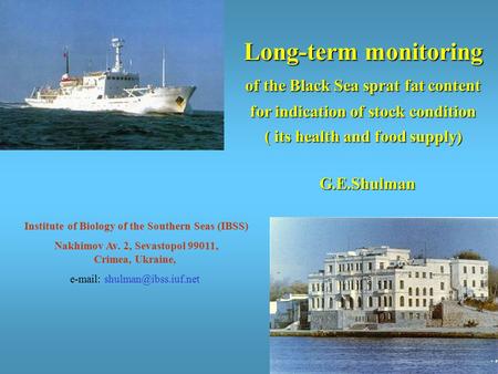 Institute of Biology of the Southern Seas (IBSS) Nakhimov Av. 2, Sevastopol 99011, Crimea, Ukraine,   Long-term monitoring of.