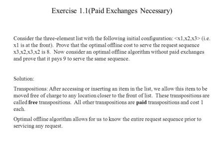 Exercise 1.1(Paid Exchanges Necessary) Consider the three-element list with the following initial configuration: (i.e. x1 is at the front). Prove that.