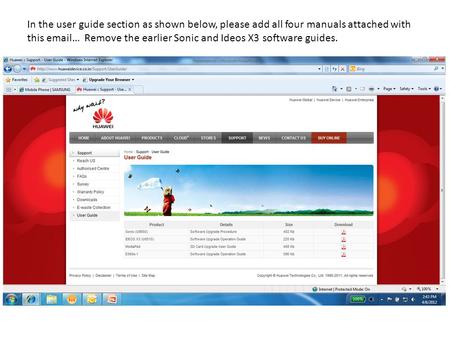 In the user guide section as shown below, please add all four manuals attached with this email… Remove the earlier Sonic and Ideos X3 software guides.