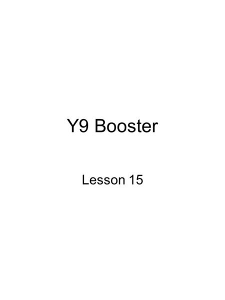 Y9 Booster Lesson 15. Objectives Use ratio notation Consolidate understanding of proportion Begin to use graphs to solve simple problems using direct.