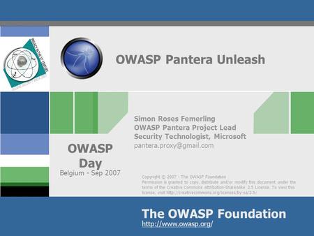 Copyright © 2007 - The OWASP Foundation Permission is granted to copy, distribute and/or modify this document under the terms of the Creative Commons Attribution-ShareAlike.