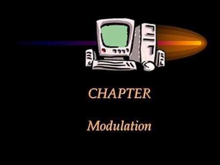 CHAPTER Modulation.