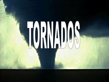 TORNADOS.