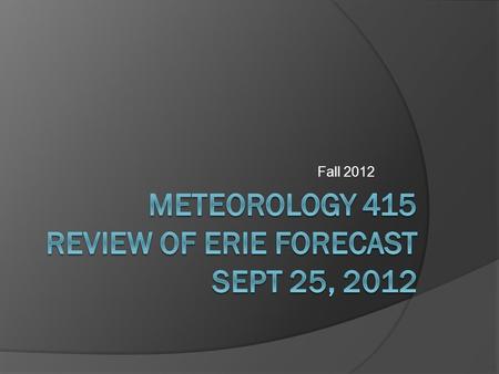 Fall 2012. Location – Erie, PA Population 101,807 (US: 275th) (2011) 275th - metro 280,985 (US: 164th) (2011) 164th Density 4,631.7 / sq mi (1,788 / km.