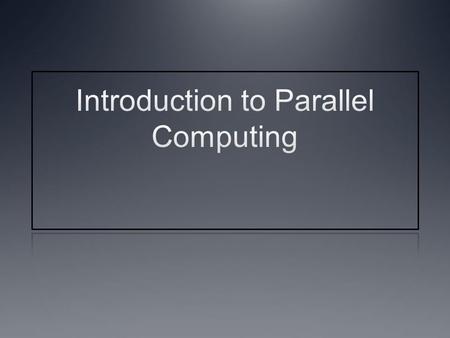 Introduction to Parallel Computing