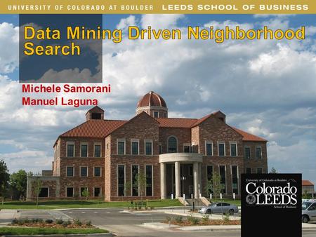 Michele Samorani Manuel Laguna. PROBLEM : In meta-heuristic methods that are based on neighborhood search, whenever a local optimum is encountered, the.