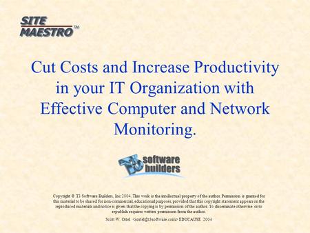 Cut Costs and Increase Productivity in your IT Organization with Effective Computer and Network Monitoring. Copyright © T3 Software Builders, Inc 2004.