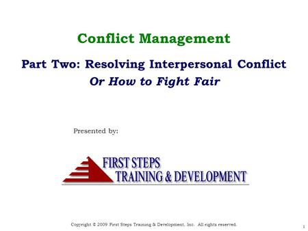 Copyright © 2009 First Steps Training & Development, Inc. All rights reserved. Copyright © 2008 First Steps Training & Development, Inc. All rights reserved.