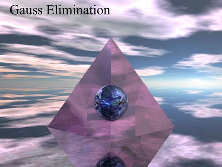 Gauss Elimination.