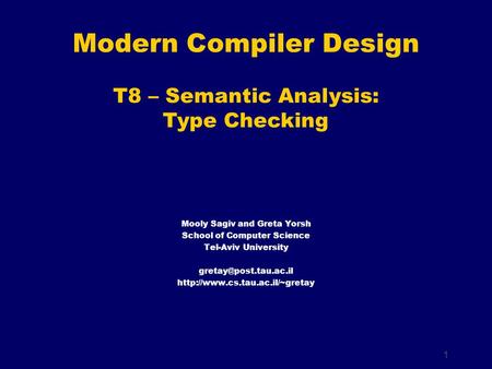 1 Mooly Sagiv and Greta Yorsh School of Computer Science Tel-Aviv University  Modern Compiler Design.