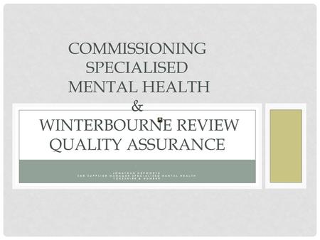 . JONATHAN HEPWORTH SNR SUPPLIER MANAGER SPECIALISED MENTAL HEALTH YORKSHIRE & HUMBER COMMISSIONING SPECIALISED MENTAL HEALTH & WINTERBOURNE REVIEW QUALITY.