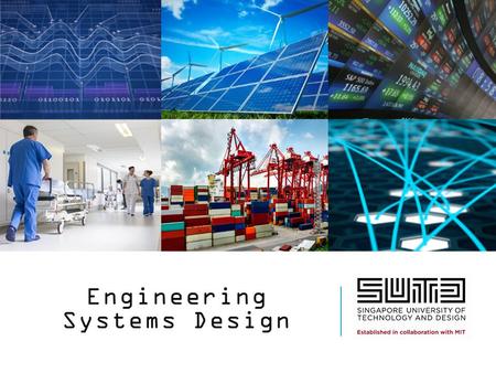 Engineering Systems Design. We live in an increasingly complex society.