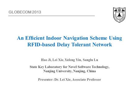 Hao Ji, Lei Xie, Yafeng Yin, Sanglu Lu State Key Laboratory for Novel Software Technology, Nanjing University, Nanjing, China Presenter: Dr. Lei Xie, Associate.