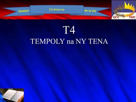 T4 TEMPOLY na NY TENA. T4 TEMPOLY na NY TENA Voakasika ao anatin’izany ny: FISEHO FITENY HERY MIASA MANGINA FIFANDRAISANA TONTOLO IAINANA.