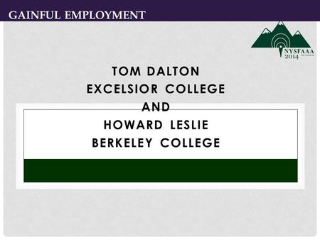 TOM DALTON EXCELSIOR COLLEGE AND HOWARD LESLIE BERKELEY COLLEGE 1 GAINFUL EMPLOYMENT.