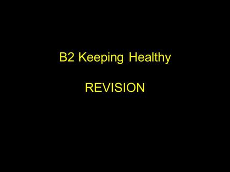 B2 Keeping Healthy REVISION. How do our bodies resist infection? Harmful microorganisms reproduce quickly inside the body, because it is w______ and they.