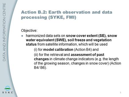 Objective: ●harmonized data sets on snow cover extent (SE), snow water equivalent (SWE), soil freeze and vegetation status from satellite information,