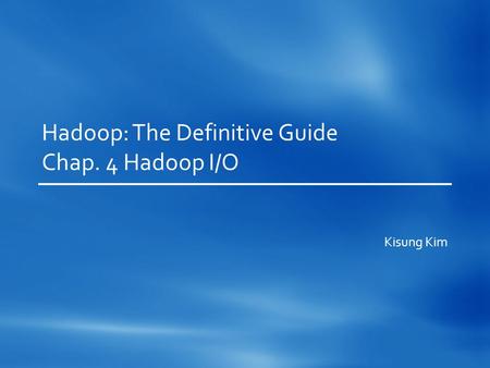 Hadoop: The Definitive Guide Chap. 4 Hadoop I/O