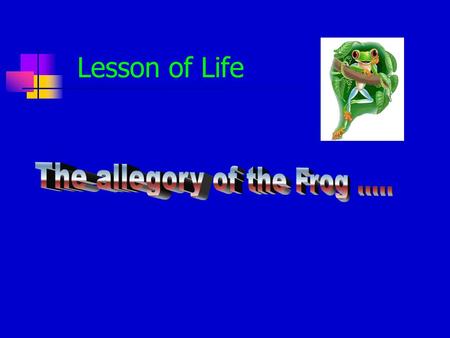 Lesson of Life Once upon a time there was a race of frogs The goal was to reach the top of a high tower. Many people gathered to see and support them.