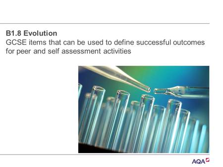 B1.8 Evolution GCSE items that can be used to define successful outcomes for peer and self assessment activities.