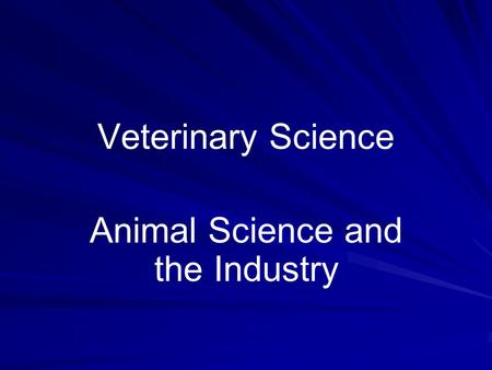 Veterinary Science Animal Science and the Industry.