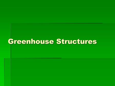 Greenhouse Structures