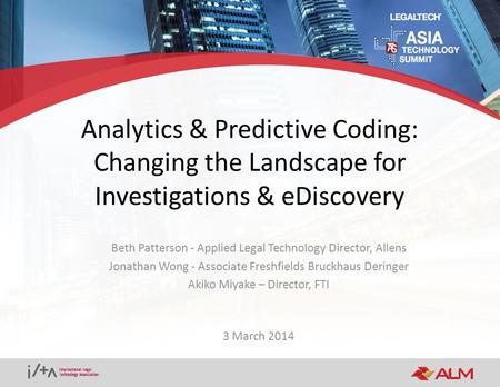 Analytics & Predictive Coding: Changing the Landscape for Investigations & eDiscovery Beth Patterson - Applied Legal Technology Director, Allens Jonathan.