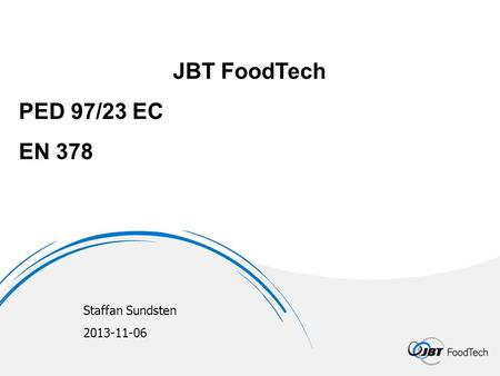 JBT FoodTech PED 97/23 EC EN 378 Staffan Sundsten 2013-11-06.