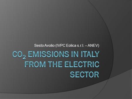 Sesto Avolio (IVPC Eolica s.r.l. – ANEV).  After coming into effect of the Kyoto Protocol it has become more and more evident the inadequacy of the measures.