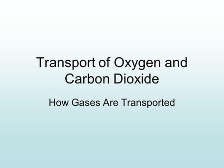 Transport of Oxygen and Carbon Dioxide