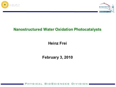 Nanostructured Water Oxidation Photocatalysts Heinz Frei February 3, 2010.