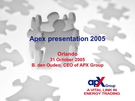 Apex presentation 2005 Orlando 31 October 2005 B. den Ouden, CEO of APX Group.