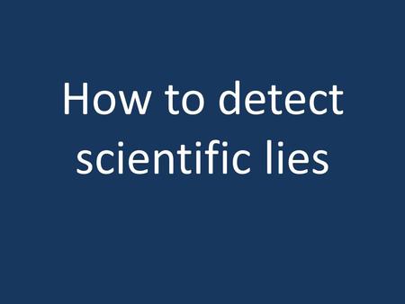 How to detect scientific lies. DATA The Matanuska Valley Glacier has receded several miles in the last 30 years It is a hot year globally The CO2 is the.