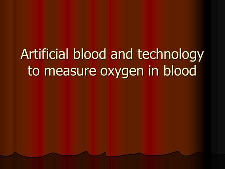 Artificial blood and technology to measure oxygen in blood