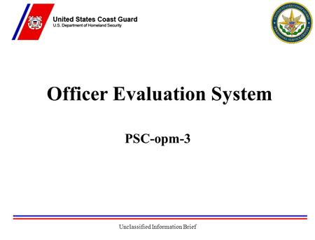 Unclassified Information Brief Officer Evaluation System PSC-opm-3.