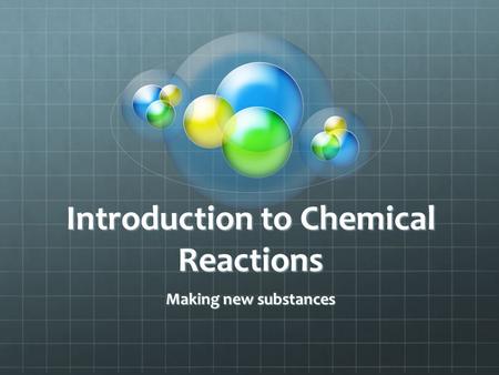 Introduction to Chemical Reactions