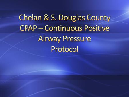 Our Goal in the Field using CPAP The Physiological Effects Delivery Systems Indications/Contraindications.