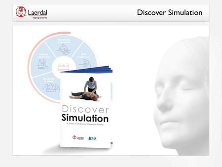 Overview of Discover Simulation Toolkit Needs Assessment / Implementation Knowledge/Skill Acquisition Simulation in Teams Debriefing Close the Performance.