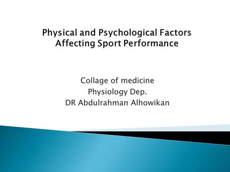 Collage of medicine Physiology Dep. DR Abdulrahman Alhowikan