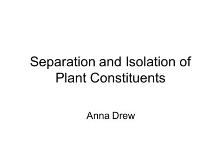 Separation and Isolation of Plant Constituents