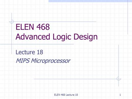 ELEN 468 Advanced Logic Design