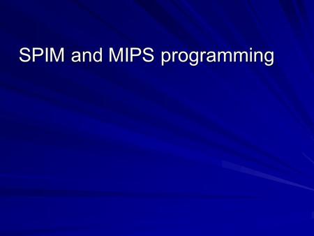 SPIM and MIPS programming