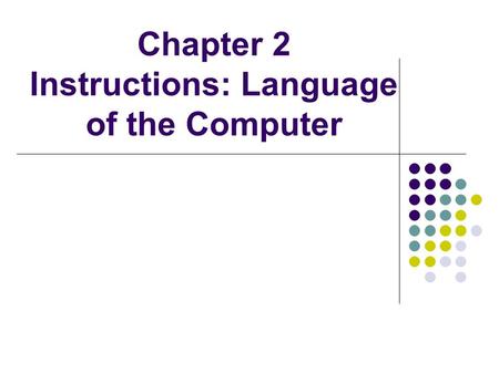 Chapter 2 Instructions: Language of the Computer