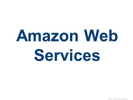 © 2010 VMware Inc. All rights reserved Amazon Web Services.