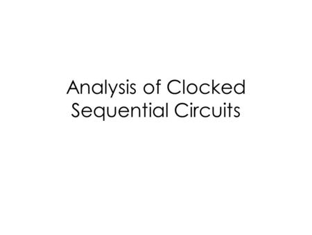 Analysis of Clocked Sequential Circuits