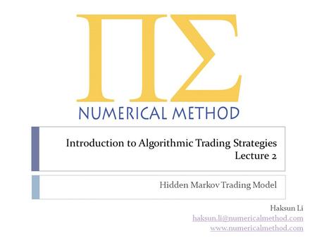 Introduction to Algorithmic Trading Strategies Lecture 2 Hidden Markov Trading Model Haksun Li