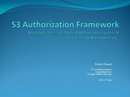 Parviz Dousti IT Consulting Engineer Computing Service Carnegie Mellon University Oct. 1 st 2012.