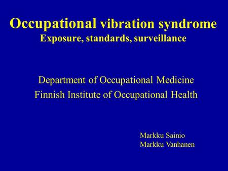 Occupational vibration syndrome Exposure, standards, surveillance